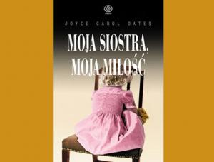 "Moja siostra, moja miłość"