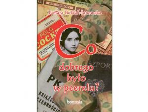 Tamara Bołdak-Janowska - "Co dobrego było w peerelu?"